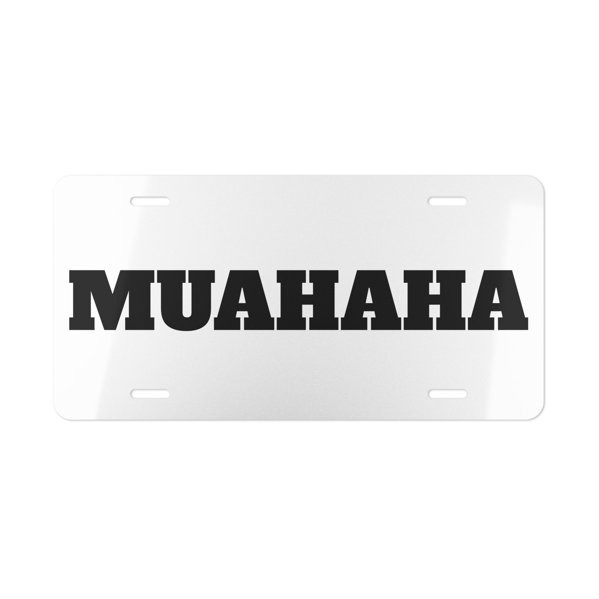 Vanity Plate - "MUAHAHAA" Bold Black Lettering Aluminum License Plate