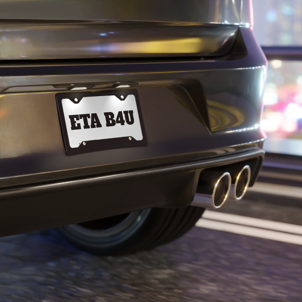 ETA B4U Aluminum Vanity Plate Front License Plate — Personalized Novelty Car Tag