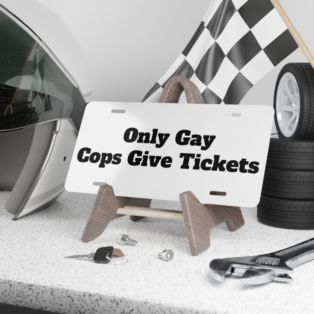 Vanity Plate — "Only Gay Cops Give Tickets" Novelty License Plate