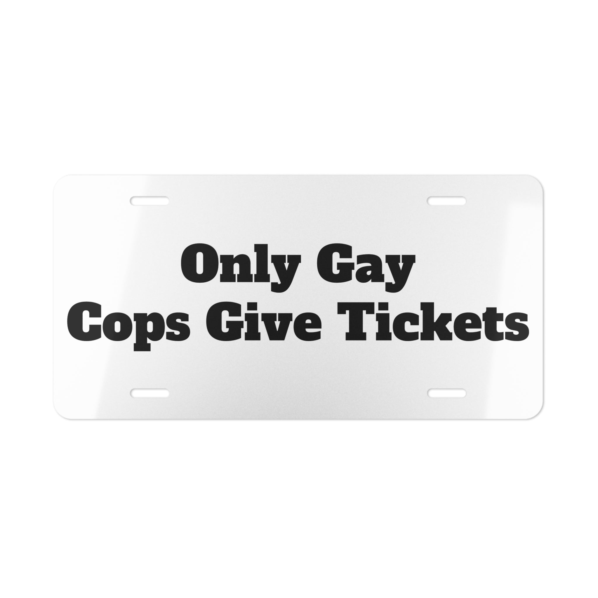 Vanity Plate — "Only Gay Cops Give Tickets" Novelty License Plate