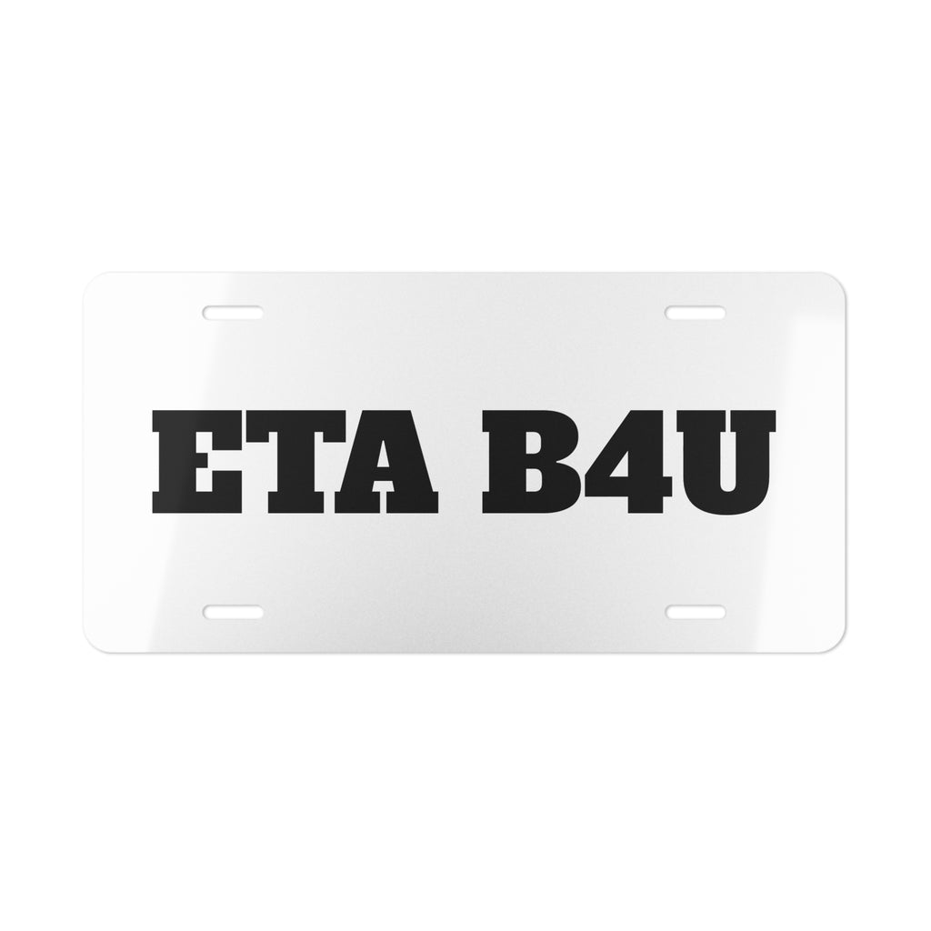 ETA B4U Aluminum Vanity Plate Front License Plate — Personalized Novelty Car Tag